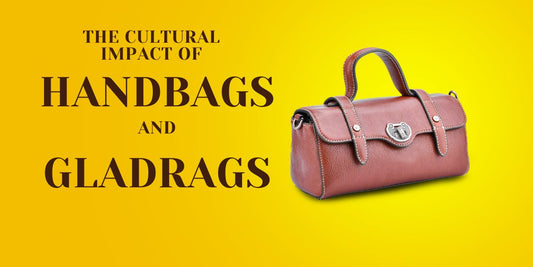 The Cultural Impact of Handbags and Gladrags: Unveiling the Significance of Accessories in Society